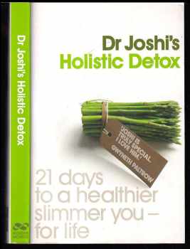 Nish Joshi: Joshi's Holistic Detox - 21 Days to a Healthier, Slimmer You - For Life