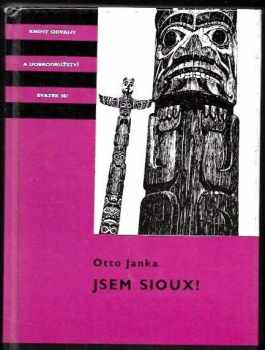 Otto Janka: Jsem Sioux! : dva příběhy českých vystěhovalců z dob indiánských válek