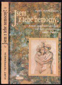 Jsem z tebe nemocný!, aneb, Jak partnerské vztahy ovlivňují naše zdraví