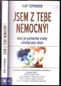Kurt Tepperwein: Jsem z tebe nemocný!