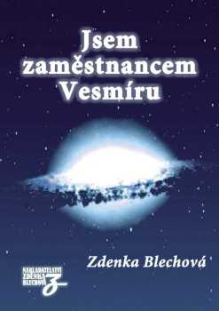 Jsem zaměstnancem Vesmíru - Zdenka Blechová (2011, Zdenka Blechová) - ID: 1489059