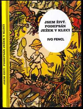 Ivo Fencl: Jsem živý, podepsán ježek v kleci