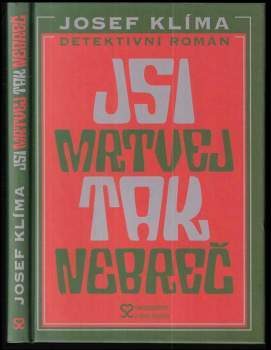Josef Klima: Jsi mrtvej, tak nebreč!