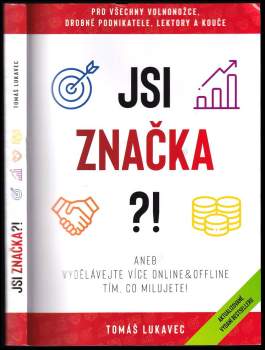 Jsi značka ?!, aneb, Vydělávejte více online & offline tím, co milujete!