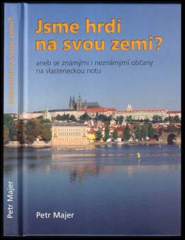 Jsme hrdí na svou zemi?, aneb, Se známými i neznámými občany na vlasteneckou notu