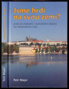 Jsme hrdí na svou zemi?, aneb, Se známými i neznámými občany na vlasteneckou notu