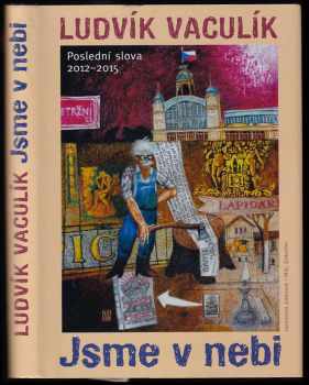 Ludvík Vaculík: Jsme v nebi - fejetony z Lidových novin 2012-2015