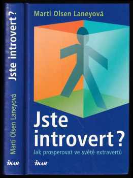 Marti Olsen Laney: Jste introvert? - jak prosperovat ve světě extravertů
