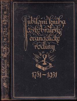 Jan Toul: Jubilejní kniha Českobratrské evangelické rodiny k 150letému jubileu tolerančního patentu 1781-1931