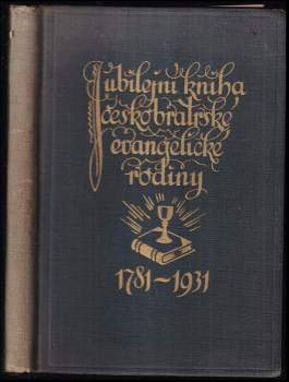 Jan Toul: Jubilejní kniha Českobratrské evangelické rodiny k 150letému jubileu tolerančního patentu 1781-1931