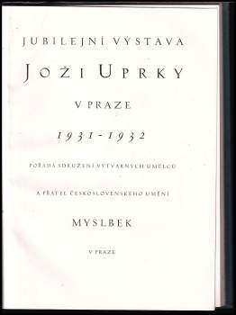 Joža Uprka: Jubilejní výstava Joži Uprky v Praze 1931-1932