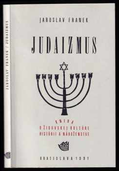 Jaroslav Franěk: Judaizmus - kniha o židovskej kultúre histórii a náboženstve