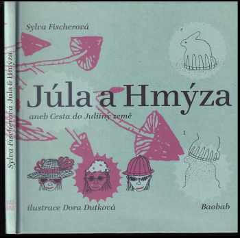 Sylva Fischerová: Júla & Hmýza, aneb, Cesta do Juliiny země