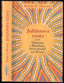 Juliánova cesta, aneb, Putování s Mnichem, který prodal své ferrari