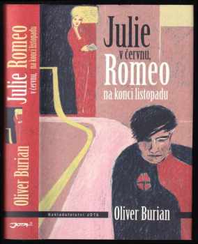 Oliver Burian: Julie v červnu, Romeo na konci listopadu