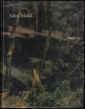 Julius Mařák: Julius Mařák a jeho žáci : Jízdárna Pražského hradu 19. říjen 1999 - 30. leden 2000