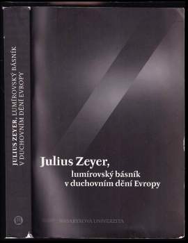 Julius Zeyer, lumírovský básník v duchovním dění Evropy