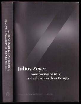 Julius Zeyer, lumírovský básník v duchovním dění Evropy