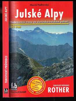 Marek Podhorský: Julské Alpy - 50 nejkrásnějších turistických tras po horách a údolími Julských Alp ve Slovinsku a Itálii