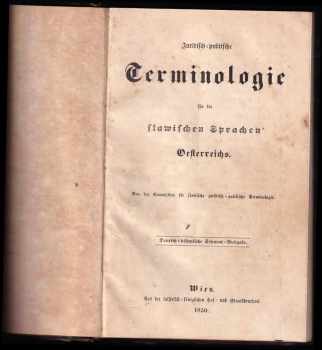 Juridisch-politische Terminologie für die slawischen Sprachen Oesterreichs. Von der Commission für slawische juridisch-politische Terminologie. Deutsch-böhmische Separat-Ausgabe.