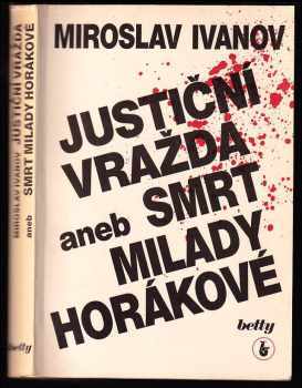 Miroslav Ivanov: Justiční vražda aneb Smrt Milady Horákové
