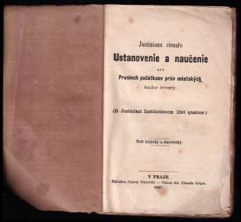 Justiniana Císaře ustanovenie a naučenie neb prvniech pačátkuv práv městských knihy čtvery