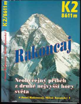 K 2/8611 m : neobyčejný příběh z druhé nejvyšší hory světa - Josef Rakoncaj, Miloň Jasanský (1994, Magnet-Press) - ID: 639251