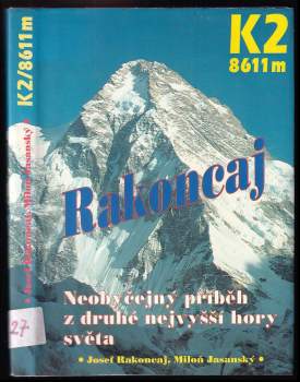 K 2/8611 m : neobyčejný příběh z druhé nejvyšší hory světa - Josef Rakoncaj, Miloň Jasanský (1994, Magnet-Press) - ID: 759706