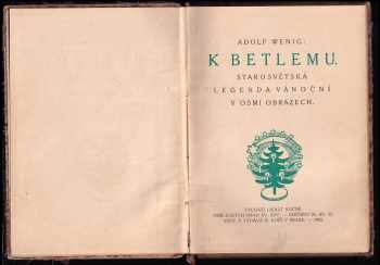 Adolf Wenig: K Betlemu - starosvětská legenda vánoční v osmi obrazech PODPIS A. WENIG