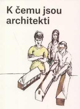 K čemu jsou architekti