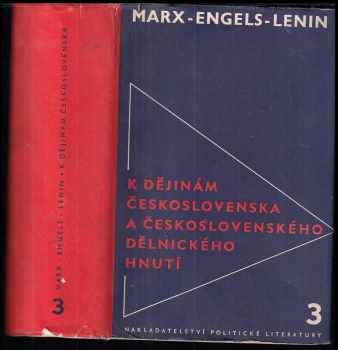 K dějinám Československa a československého dělnického hnutí : Díl III - Karl Marx, Vladimir Il'jič Lenin, Friedrich Engels, Oldřich Vyhnalík, Zdeněk Bradáč, Vlasta Prokopová (1964, Nakladatelství politické literatury) - ID: 146685