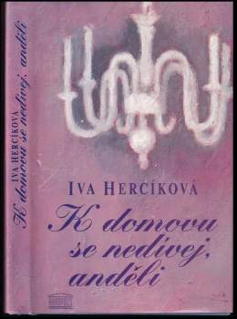 Iva Hercíková: K domovu se nedívej, anděli