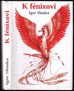 Igor Slouka: K fénixovi