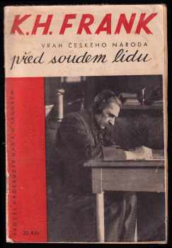 Karl Hermann Frank: K.H. Frank vrah českého národa před soudem lidu