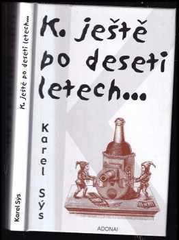 K ještě po deseti letech-- - Karel Sýs (2002, Adonai) - ID: 853062