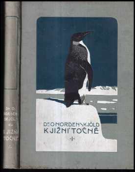 Otto Nordenskjöld: K jižní točně : dva roky ve sněhu a ledu 1. díl
