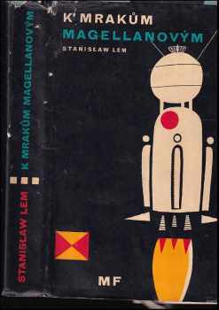K mrakům Magellanovým - Stanislaw Lem (1962, Mladá fronta) - ID: 525407