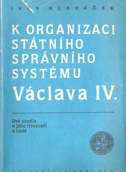 K organizaci státního správního systému Václava IV