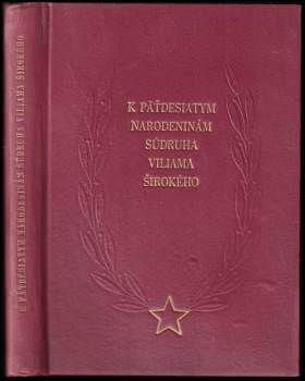 K päťdesiatym narodeninám súdruha Viliama Širokého
