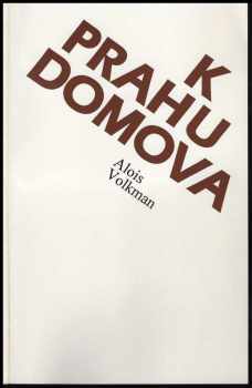 Alois Volkman: K prahu domova : mému Litovelsku