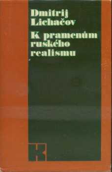 Dmitrij Sergejevič Lichačev: K pramenům ruského realismu