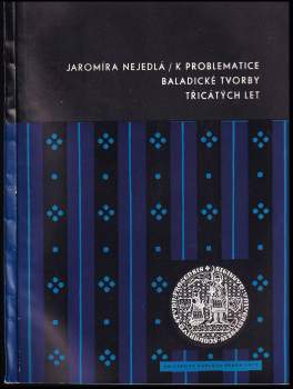 Jaromíra Nejedlá: K problematice baladické tvorby třicátých let