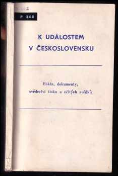 K událostem v Československu - fakta, dokumenty, svědectví tisku a očitých svědků
