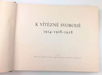 K vítězné svobodě 1914-1918-1928