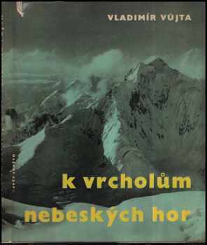 Vladimír Vůjta: K vrcholům nebeských hor