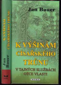 Jan Bauer: K výšinám císařského trůnu