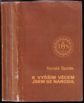 Tomáš Špidlík: K vyšším věcem jsem se narodil