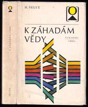 Hans Selye: K záhadám vědy