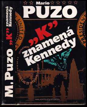 "K" znamená Kennedy - Mario Puzo (1992, Svoboda) - ID: 851097
