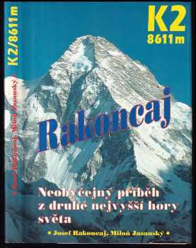 K 2/8611 m : neobyčejný příběh z druhé nejvyšší hory světa - Josef Rakoncaj, Miloň Jasanský (1994, Magnet-Press) - ID: 744680